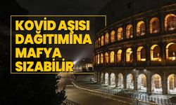 Kovid aşısı dağıtımına mafya sızabilir