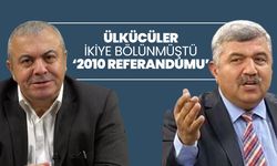 Ülkücüler ikiye bölünmüştü ‘2010 Referandumu’