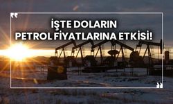 İşte doların petrol fiyatlarına etkisi!