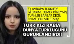 Türk kızı Rabia gururlandırdı!