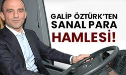 Galip Öztürk’ten sanal para hamlesi!