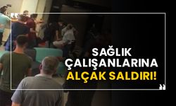 Sağlık çalışanlarına  saldırı!