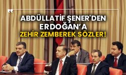 Abdüllatif Şener'den Erdoğan’a zehir zemberek sözler!