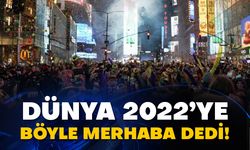 Dünya 2022’ye böyle merhaba dedi!