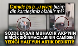 Sözde Ensar Muhacir AKP’nin biricik sığınmacılarının camideki yediği halt yuh artık dedirtti!