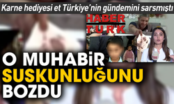 Karne hediyesi et Türkiye’nin gündemini sarsmıştı! O muhabir suskunluğunu bozdu