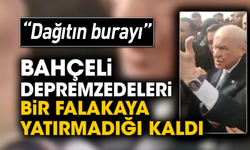 Bahçeli depremzedeleri bir falakaya yatırmadığı kaldı