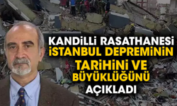 Kandilli Rasathanesi İstanbul depreminin tarihini ve büyüklüğünü açıkladı