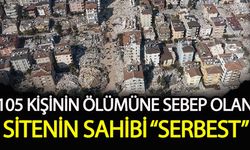 105 kişinin ölümüne sebep olan gözaltına alınan site sahibi “serbest”