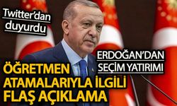 Erdoğan'dan öğretmen atamaları ile ilgili flaş açıklama!