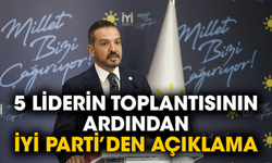 5 liderin toplantısının ardından İYİ Parti’den açıklama