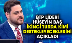 BTP lideri Hüseyin Baş ikinci turda kimi destekleyeceklerini açıkladı