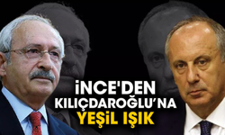 İnce'den Kılıçdaroğlu’na yeşil ışık