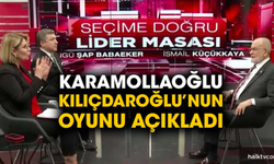 Karamollaoğlu, Kılıçdaroğlu’nun oyunu açıkladı