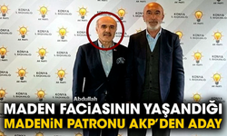 Maden faciasının yaşandığı madenin patronu AKP’den aday