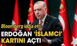 Bloomberg iddia etti: Erdoğan 'İslamcı' kartını açtı