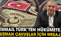 İsmail Türk’ten hükümete uzman çavuşlar için mesaj