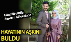 Gönüllü gittiği deprem bölgesinde hayatının aşkını buldu