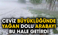 Ceviz büyüklüğünde yağan dolu arabayı bu hale getirdi