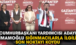 Cumhurbaşkanı Yardımcısı adayı İmamoğlu sığınmacılarla ilgili son noktayı koydu