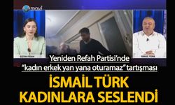 Yeniden Refah Partisi’nde “kadın erkek yan yana oturamaz” tartışması  İsmail Türk, Türk kadınlarına seslendi
