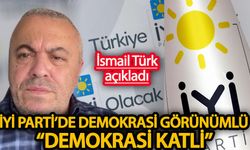 İsmail Türk açıkladı İYİ Parti’de demokrasi görünümlü “demokrasi katli”