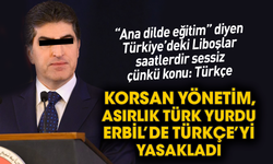 Korsan yönetim, asırlık Türk yurdu Erbil’de Türkçe’yi yasakladı