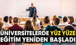 Üniversitelerde yüz yüze eğitim yeniden başladı