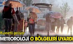 Meteoroloji o bölgeleri uyardı: Kuvvetli geliyor!