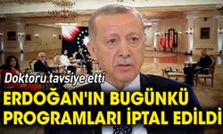 Erdoğan'ın bugünkü programları iptal edildi