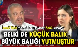 "Belki de küçük balık büyük balığı yutmuştur"