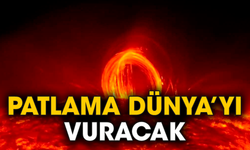 Patlama Dünya’yı vuracak