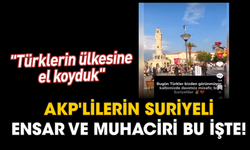 AKP'lilerin Suriyeli ensar ve muhaciri bu işte! ''Türklerin ülkesine el koyduk''