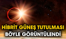 Hibrit Güneş tutulması böyle görüntülendi