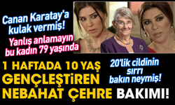 Canan Karatay'ın gençleştiren Nebahat Çehre bakımı!