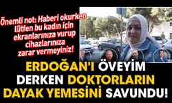 Erdoğan'ı öveyim derken doktorların dayak yemesini savundu!