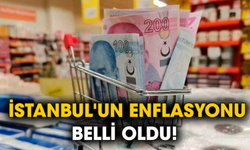 İstanbul'un enflasyonu belli oldu!