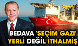 Bedava ‘seçim gazı’ yerli değil ithalmiş