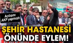 Şehir Hastanesi önünde eylem! Açılışını AKP yapmıştı