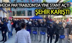 Trabzon’da HÜDA PAR yine stant açtı şehir karıştı