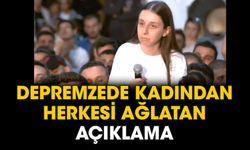 Depremzede kadından herkesi ağlatan açıklama