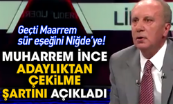 Muharrem İnce adaylıktan çekilme şartını açıkladı