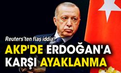 Reuters'ten flaş iddia: AKP'de Erdoğan'a karşı ayaklanma