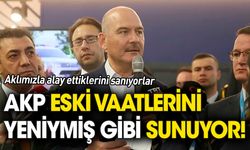 AKP eski vaatlerini yeniymiş gibi sunuyor! Aklımızla alay ettiklerini sanıyorlar