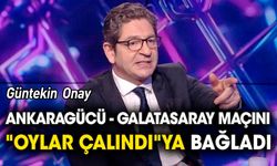 G. Onay Ankaragücü - Galatasaray maçını "oylar çalındı"ya bağladı