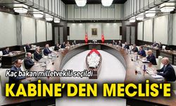 Kabineden Meclis'e 'Kaç bakan milletvekili seçildi'