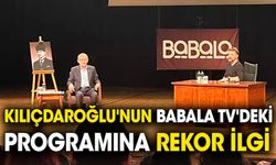 Kılıçdaroğlu'nun Babala TV'deki programına rekor ilgi