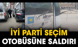 İYİ Parti seçim otobüsüne saldırı