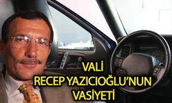 Vali Recep Yazıcıoğlu'nun vasiyeti