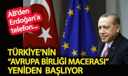 Türkiye’nin Avrupa Birliği “macerası” yeniden başlıyor